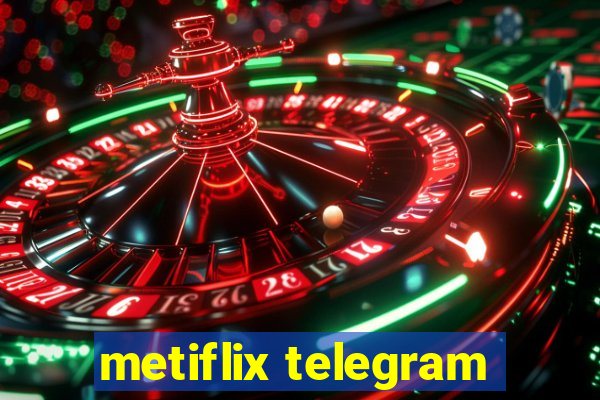 metiflix telegram